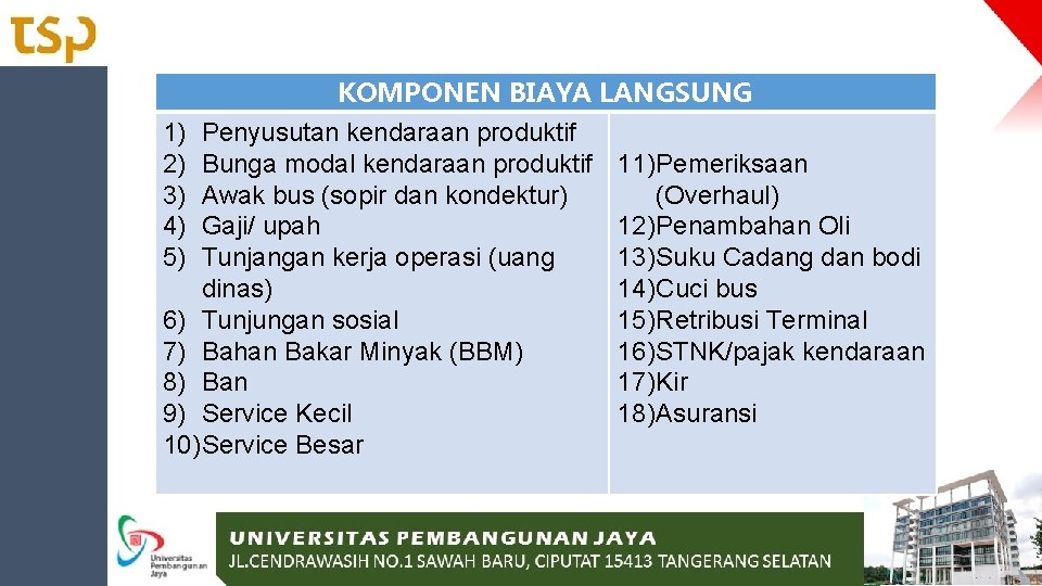 KOMPONEN BIAYA LANGSUNG 1) 2) 3) 4) 5) Penyusutan kendaraan produktif Bunga modal kendaraan