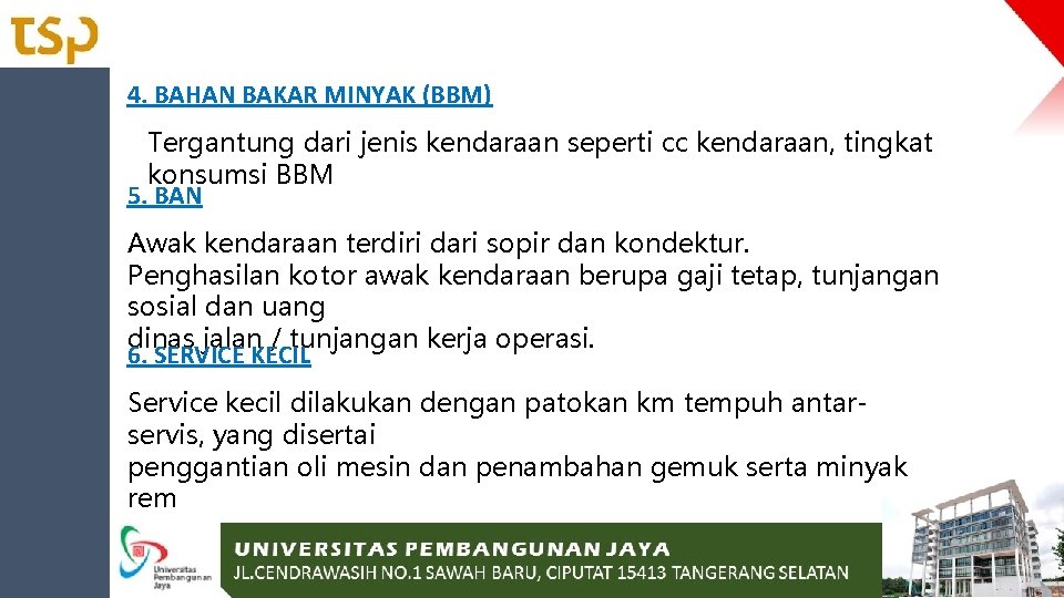 4. BAHAN BAKAR MINYAK (BBM) Tergantung dari jenis kendaraan seperti cc kendaraan, tingkat konsumsi