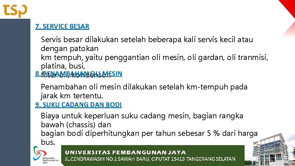 7. SERVICE BESAR Servis besar dilakukan setelah beberapa kali servis kecil atau dengan patokan