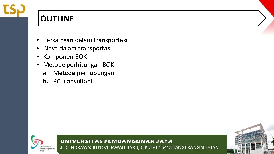 OUTLINE • • Persaingan dalam transportasi Biaya dalam transportasi Komponen BOK Metode perhitungan BOK