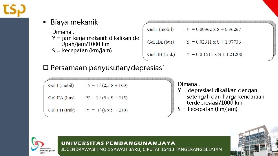 § Biaya mekanik Dimana , Y = jam kerja mekanik dikalikan dengan Upah/jam/1000 km.