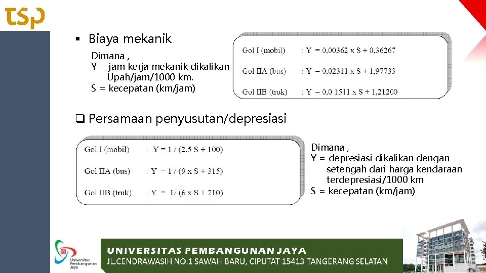 § Biaya mekanik Dimana , Y = jam kerja mekanik dikalikan dengan Upah/jam/1000 km.