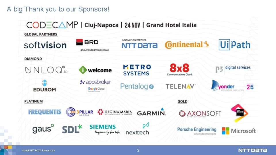 A big Thank you to our Sponsors! © 2018 NTT DATA Romania SA 2