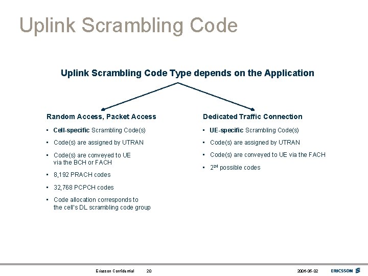 Uplink Scrambling Code Type depends on the Application Random Access, Packet Access Dedicated Traffic