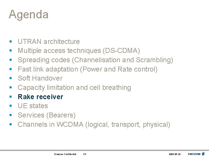 Agenda § § § § § UTRAN architecture Multiple access techniques (DS-CDMA) Spreading codes