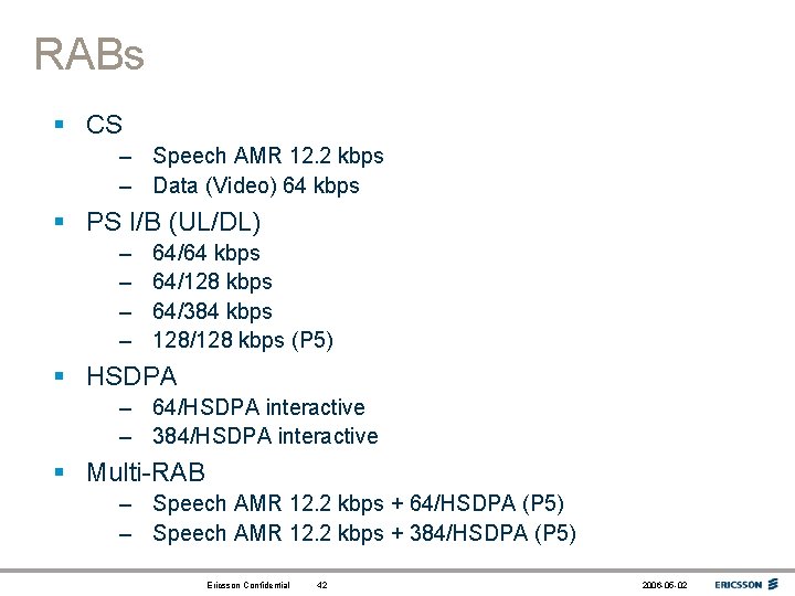 RABs § CS – Speech AMR 12. 2 kbps – Data (Video) 64 kbps