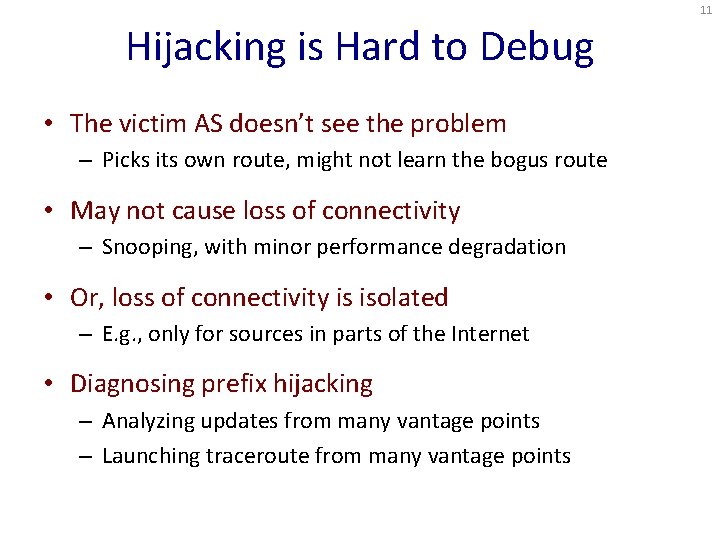 11 Hijacking is Hard to Debug • The victim AS doesn’t see the problem
