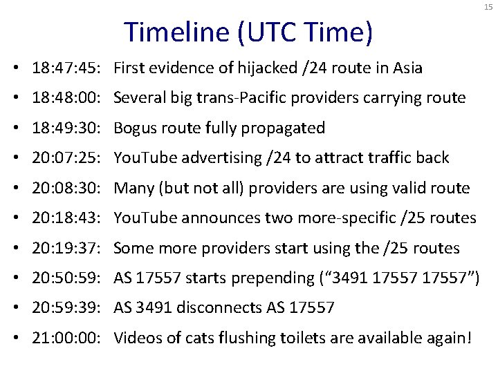 15 Timeline (UTC Time) • 18: 47: 45: First evidence of hijacked /24 route