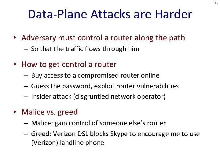 35 Data-Plane Attacks are Harder • Adversary must control a router along the path