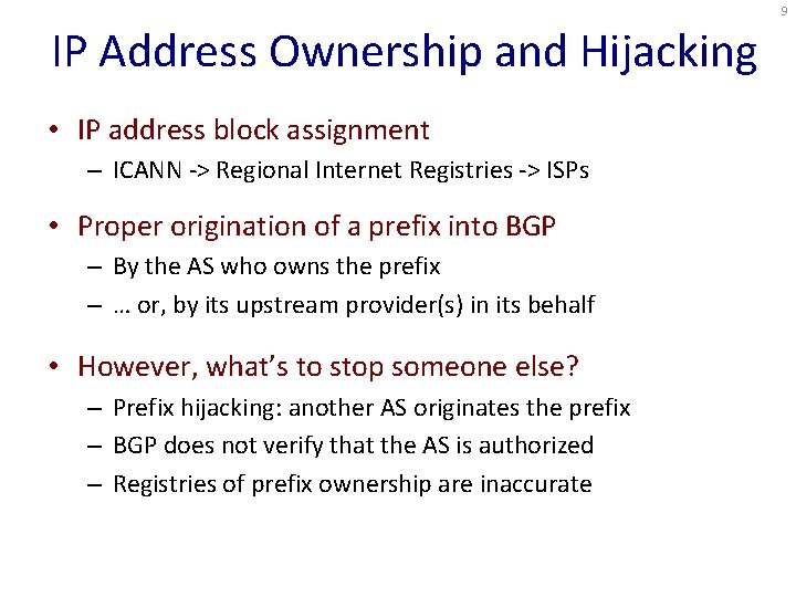9 IP Address Ownership and Hijacking • IP address block assignment – ICANN ->