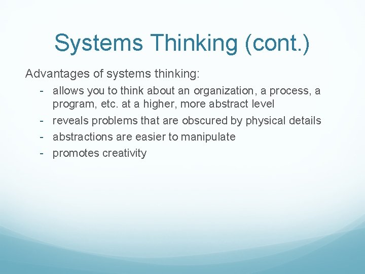 Systems Thinking (cont. ) Advantages of systems thinking: - allows you to think about