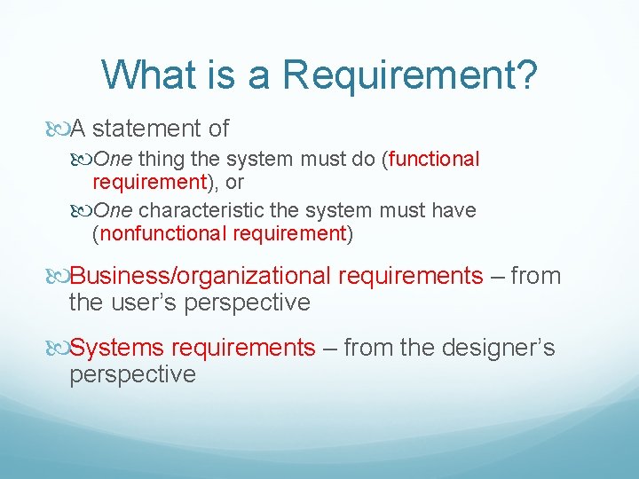 What is a Requirement? A statement of One thing the system must do (functional