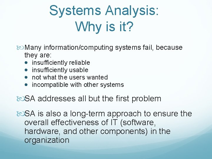 Systems Analysis: Why is it? Many information/computing systems fail, because they are: · insufficiently
