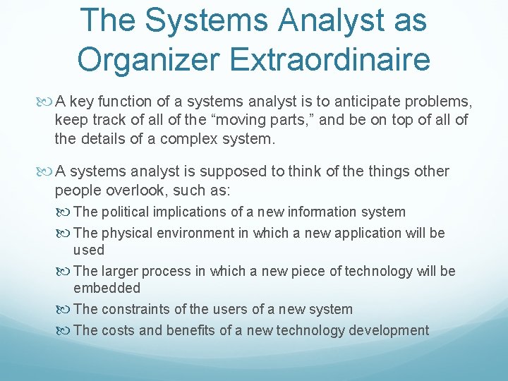 The Systems Analyst as Organizer Extraordinaire A key function of a systems analyst is