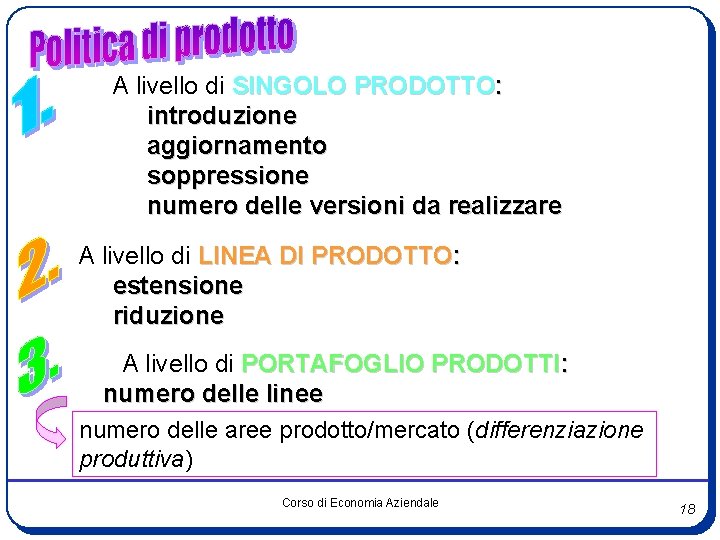 A livello di SINGOLO PRODOTTO: introduzione aggiornamento soppressione numero delle versioni da realizzare A