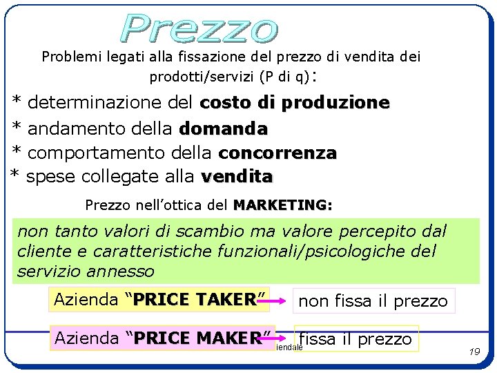 Problemi legati alla fissazione del prezzo di vendita dei prodotti/servizi (P di q): *