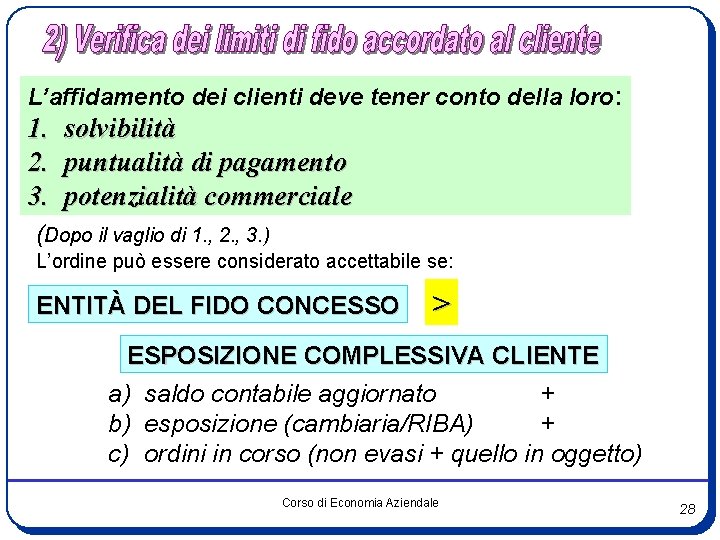 L’affidamento dei clienti deve tener conto della loro: 1. 2. 3. solvibilità puntualità di