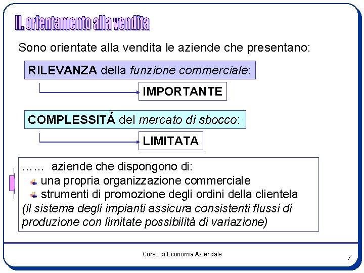 Sono orientate alla vendita le aziende che presentano: RILEVANZA della funzione commerciale: IMPORTANTE COMPLESSITÁ