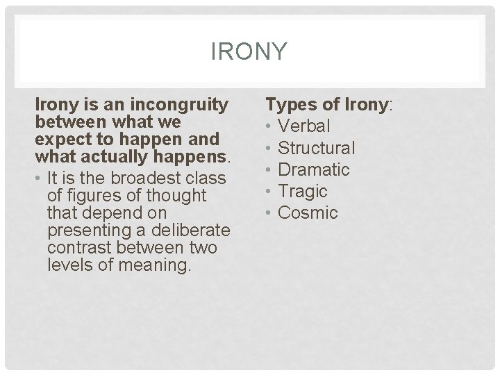 IRONY Irony is an incongruity between what we expect to happen and what actually