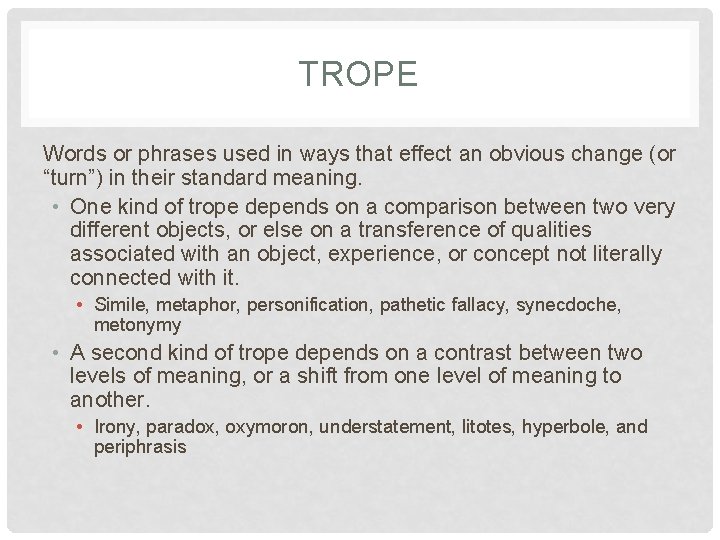 TROPE Words or phrases used in ways that effect an obvious change (or “turn”)