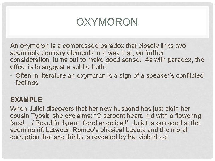 OXYMORON An oxymoron is a compressed paradox that closely links two seemingly contrary elements