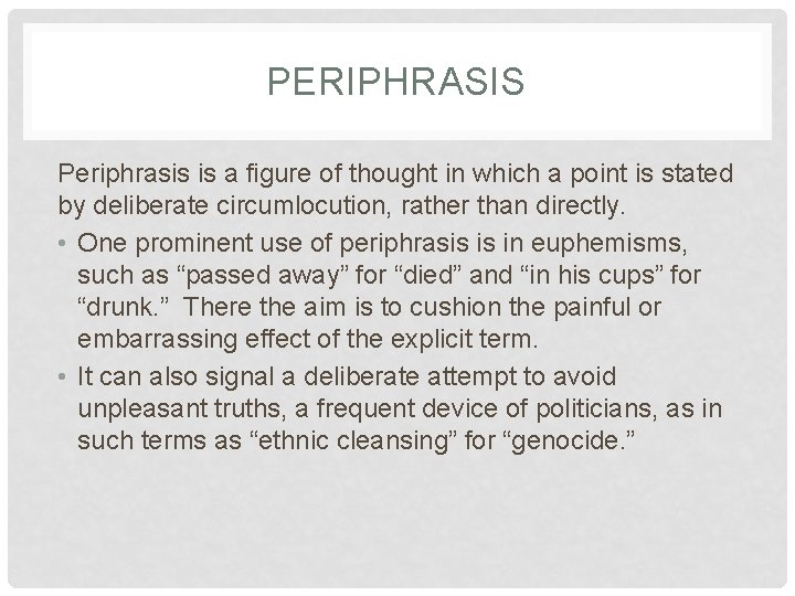 PERIPHRASIS Periphrasis is a figure of thought in which a point is stated by