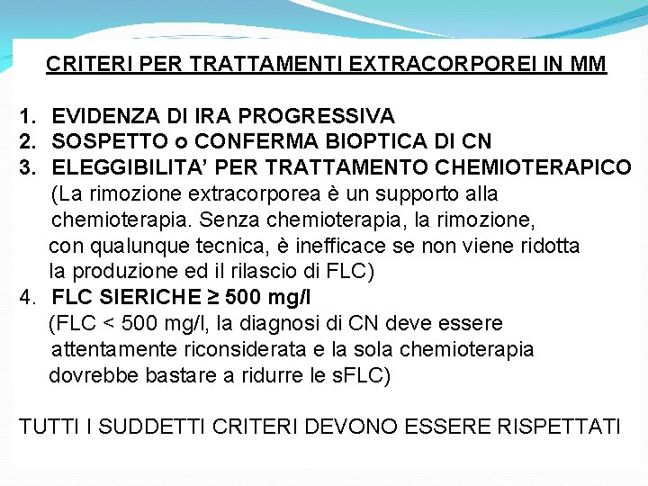 CRITERI PER TRATTAMENTI EXTRACORPOREI IN MM 1. EVIDENZA DI IRA PROGRESSIVA 2. SOSPETTO o