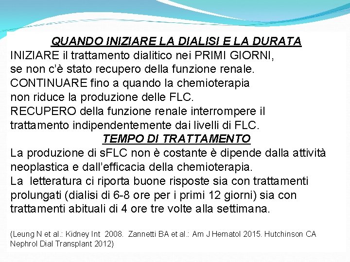 QUANDO INIZIARE LA DIALISI E LA DURATA INIZIARE il trattamento dialitico nei PRIMI GIORNI,