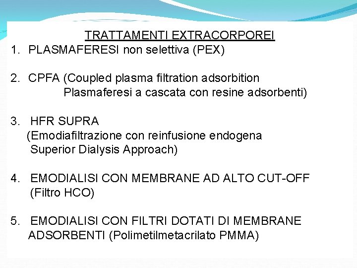 TRATTAMENTI EXTRACORPOREI 1. PLASMAFERESI non selettiva (PEX) 2. CPFA (Coupled plasma filtration adsorbition Plasmaferesi