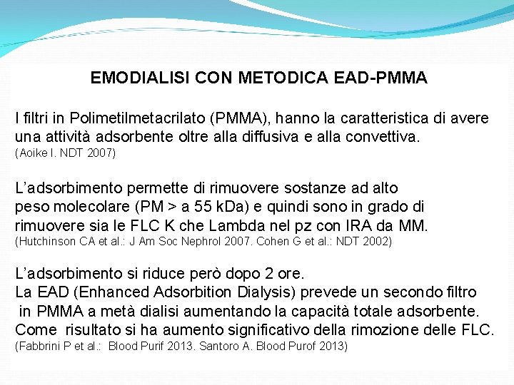 EMODIALISI CON METODICA EAD-PMMA I filtri in Polimetilmetacrilato (PMMA), hanno la caratteristica di avere