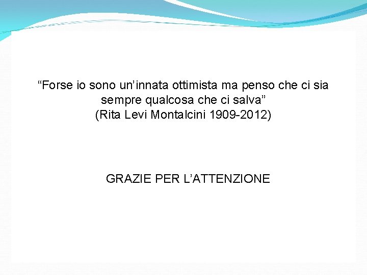  “Forse io sono un’innata ottimista ma penso che ci sia sempre qualcosa che