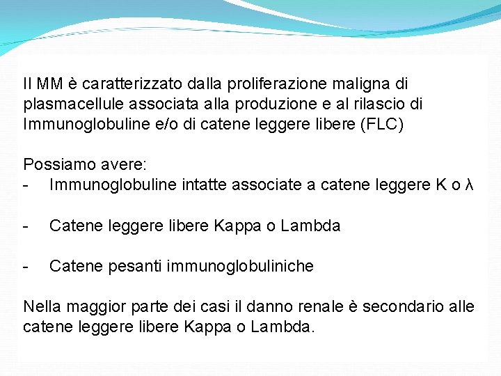 Il MM è caratterizzato dalla proliferazione maligna di plasmacellule associata alla produzione e al