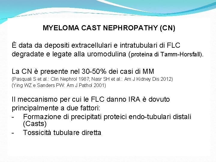 MYELOMA CAST NEPHROPATHY (CN) È data da depositi extracellulari e intratubulari di FLC degradate