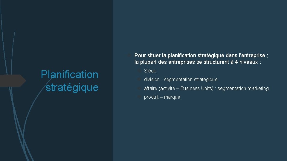  Pour situer la planification stratégique dans l’entreprise ; la plupart des entreprises se