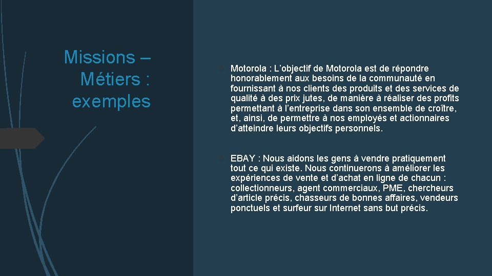 Missions – Métiers : exemples Motorola : L’objectif de Motorola est de répondre honorablement