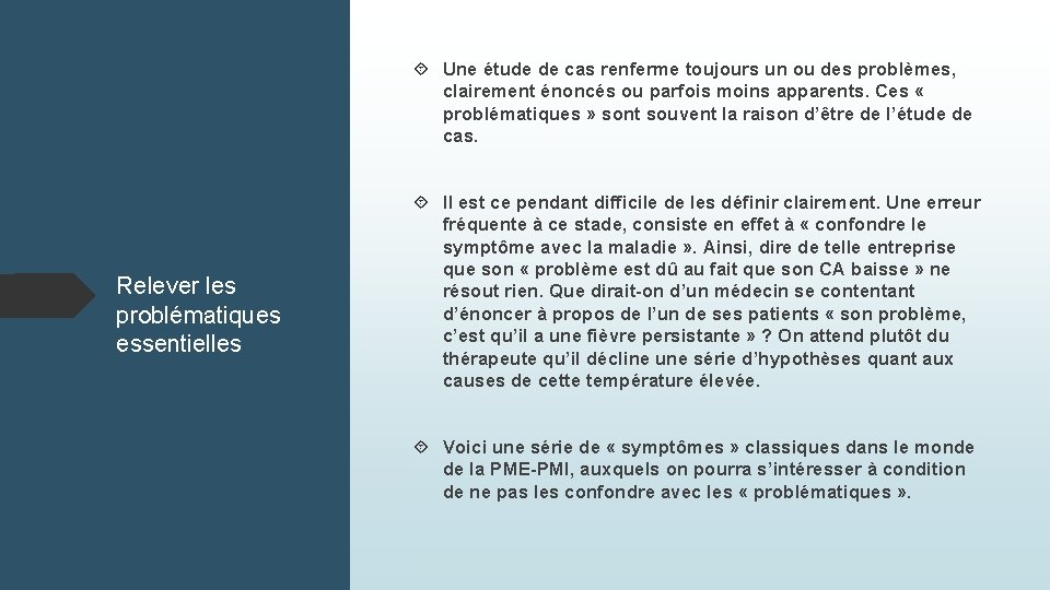  Une étude de cas renferme toujours un ou des problèmes, clairement énoncés ou