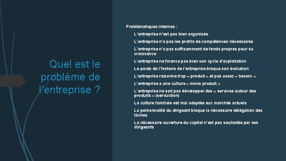 Problématiques internes : L’entreprise n’est pas bien organisée L’entreprise n’a pas les profils de
