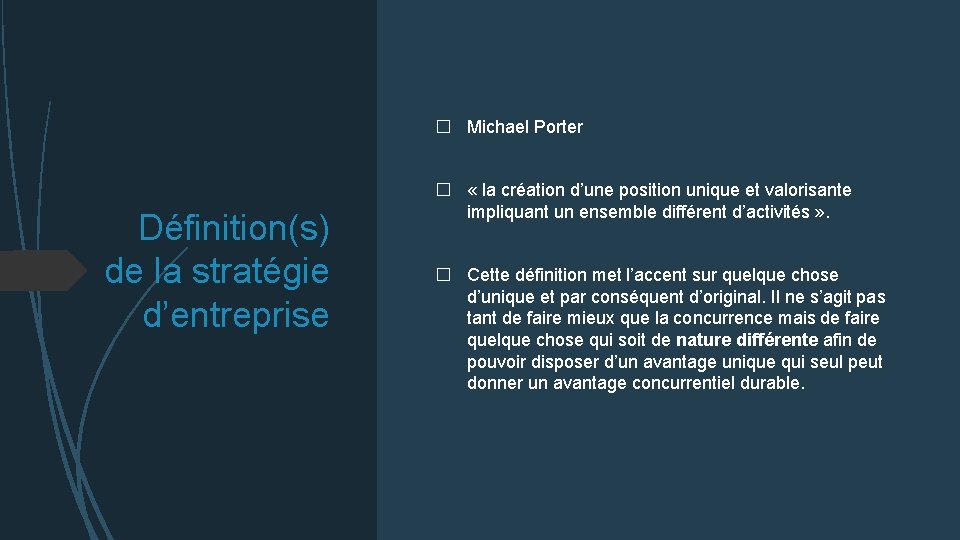 � Michael Porter Définition(s) de la stratégie d’entreprise � « la création d’une position