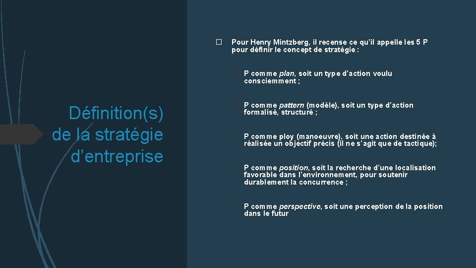 � Pour Henry Mintzberg, il recense ce qu’il appelle les 5 P pour définir
