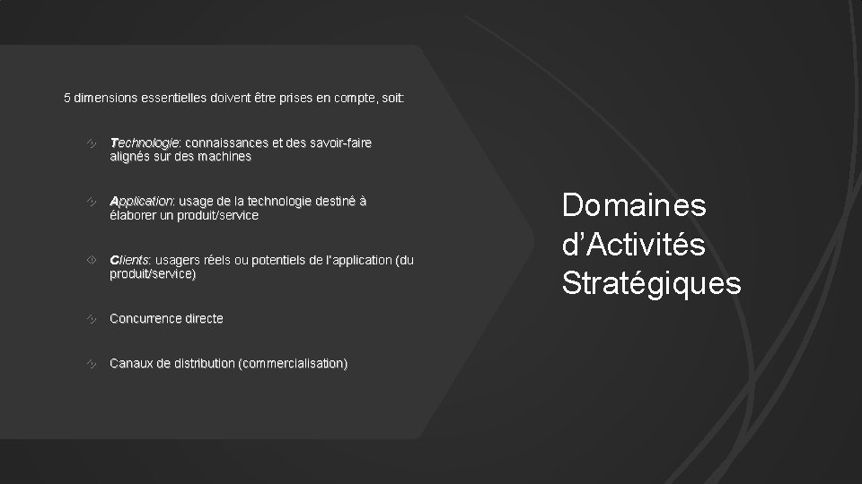  5 dimensions essentielles doivent être prises en compte, soit: Technologie: connaissances et des