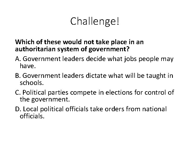 Challenge! Which of these would not take place in an authoritarian system of government?