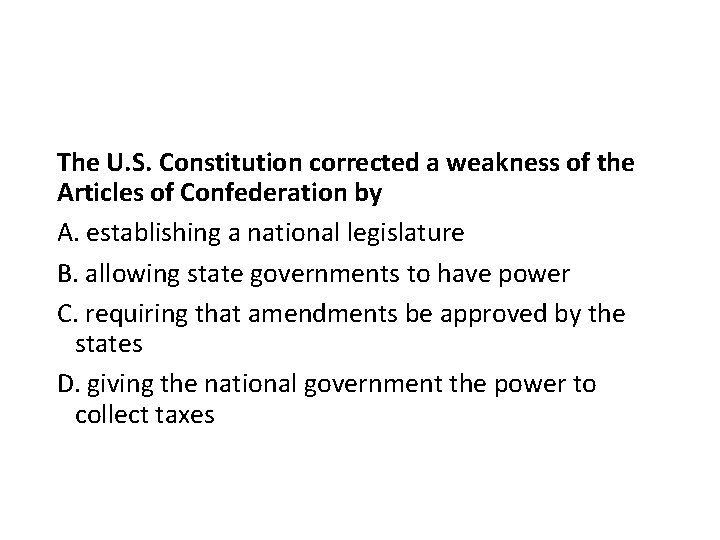 The U. S. Constitution corrected a weakness of the Articles of Confederation by A.