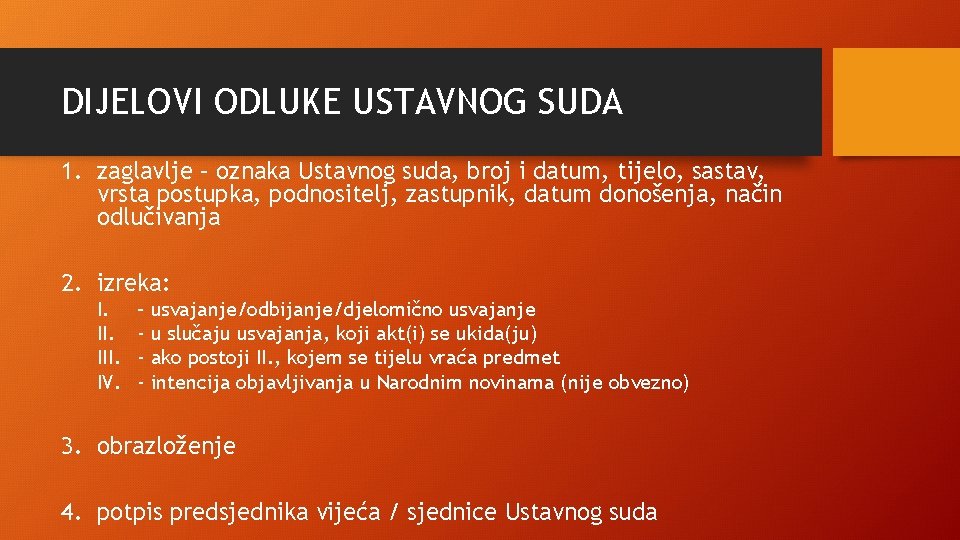 DIJELOVI ODLUKE USTAVNOG SUDA 1. zaglavlje – oznaka Ustavnog suda, broj i datum, tijelo,