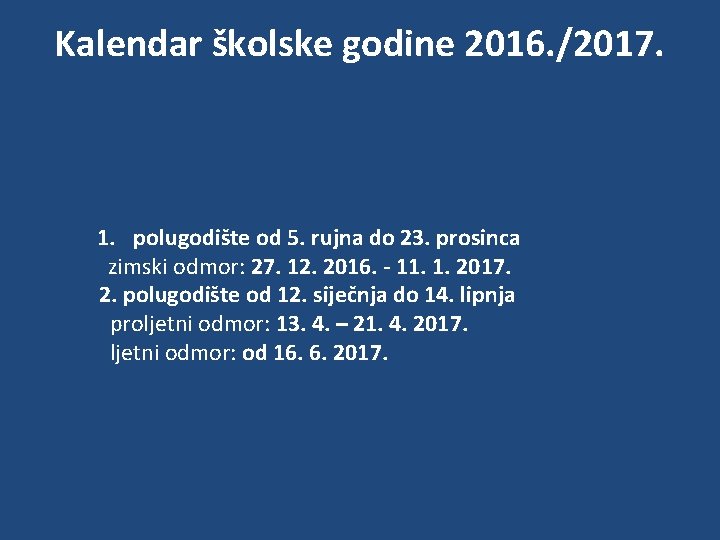 Kalendar školske godine 2016. /2017. 1. polugodište od 5. rujna do 23. prosinca zimski