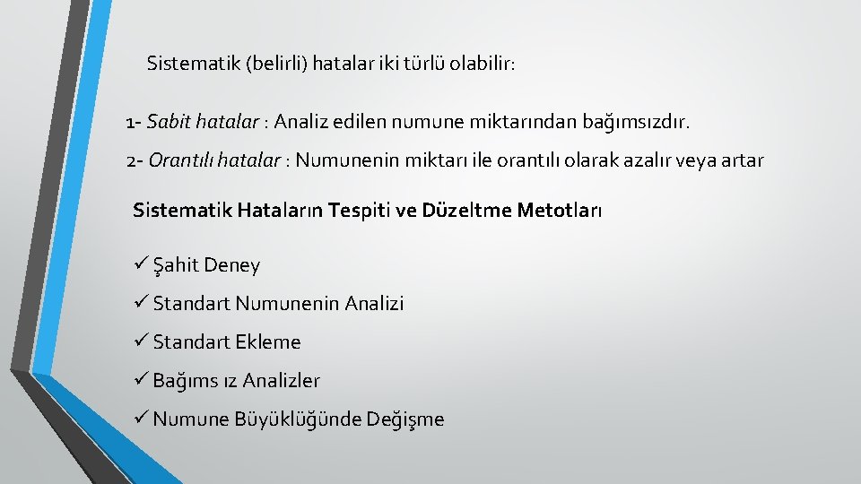 Sistematik (belirli) hatalar iki türlü olabilir: 1 - Sabit hatalar : Analiz edilen numune