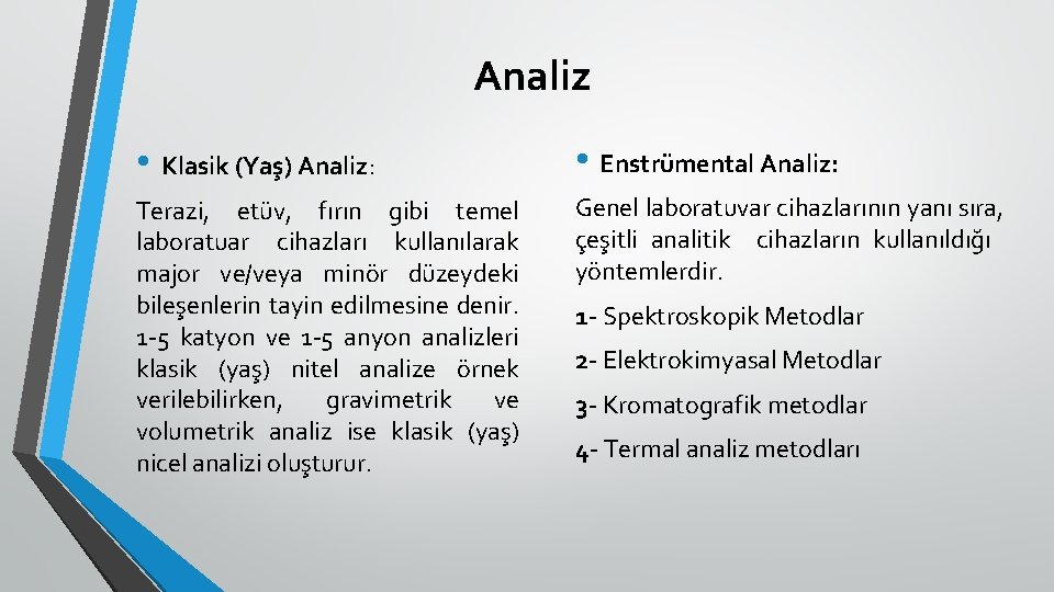 Analiz • Klasik (Yaş) Analiz: • Enstrümental Analiz: Terazi, etüv, fırın gibi temel laboratuar