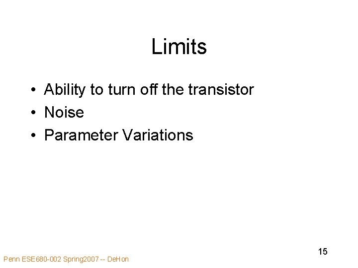 Limits • Ability to turn off the transistor • Noise • Parameter Variations Penn