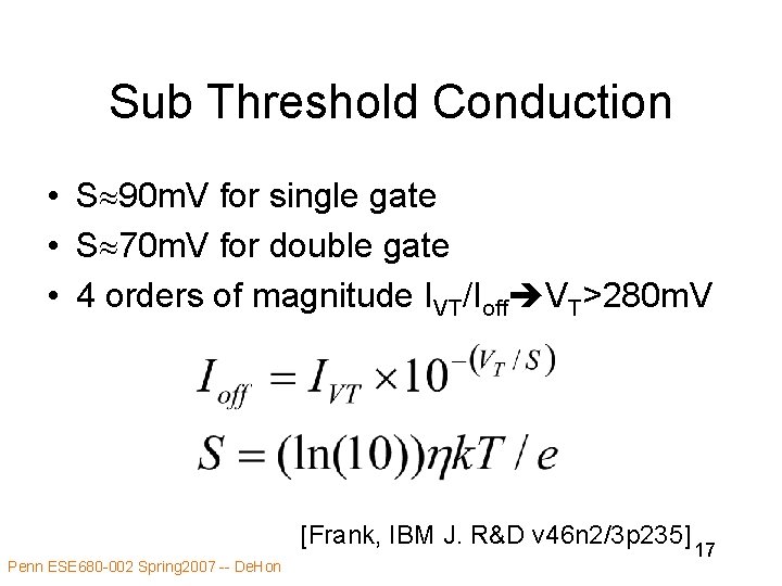 Sub Threshold Conduction • S 90 m. V for single gate • S 70