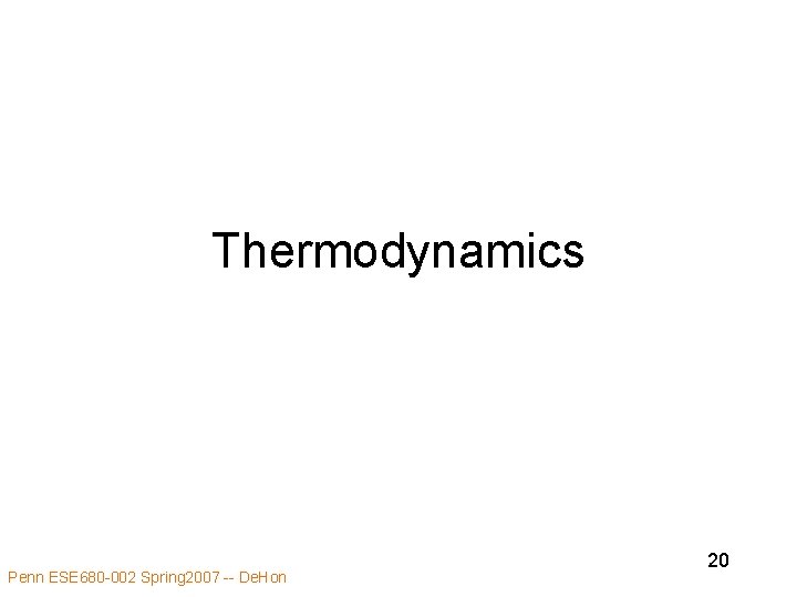 Thermodynamics Penn ESE 680 -002 Spring 2007 -- De. Hon 20 