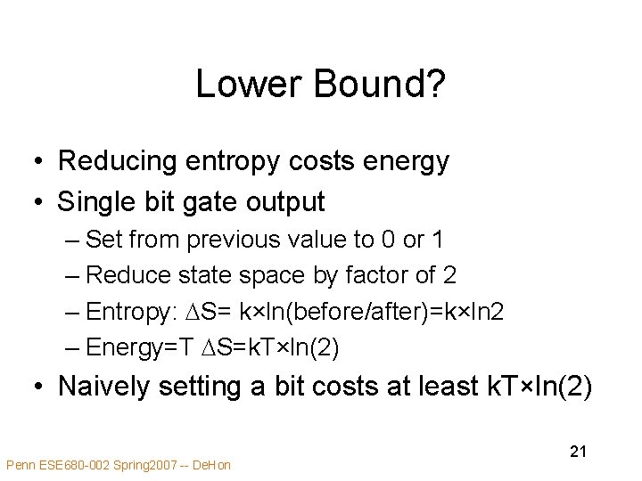 Lower Bound? • Reducing entropy costs energy • Single bit gate output – Set